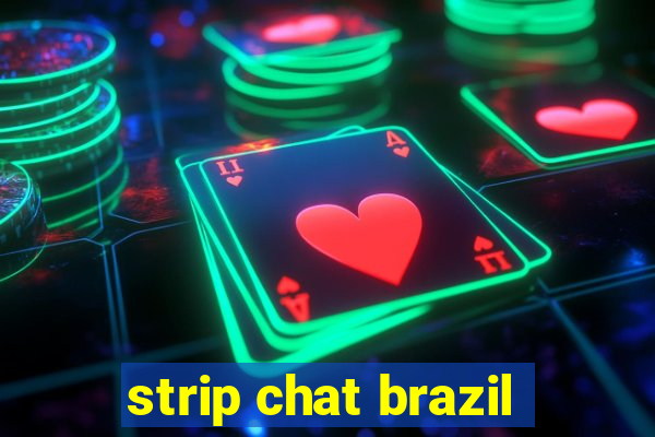 strip chat brazil